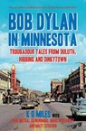 Bob Dylan in Minnesota - K G Miles ; Paul Metsa ; Ed Newman ; Marc Percansky - 9780857162342