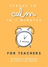 Stress to Calm in 7 Minutes for Teachers - Janey Lee Grace ; Beverley Densham - 9780857162540