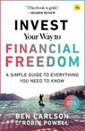 Invest Your Way to Financial Freedom - Ben Carlson ; Robin Powell - 9780857199379