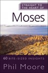 Straight to the Heart of Moses - Phil Moore - 9780857210562