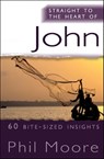 Straight to the Heart of John - Phil Moore - 9780857212535