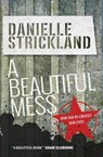 A Beautiful Mess - Danielle Strickland - 9780857215949