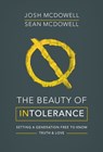 The Beauty of Intolerance - Josh McDowell ; Sean McDowell - 9780857217639