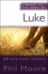 Straight to the Heart of Luke - Phil Moore - 9780857217998