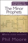 Straight to the Heart of the Minor Prophets - Phil Moore - 9780857218377