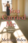 You Carried Me - Melissa Ohden - 9780857218865