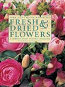 The Ultimate Book of Fresh & Dried Flowers - Fiona Barnett - 9780857237903