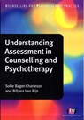 Understanding Assessment in Counselling and Psychotherapy - Sofie Bager-Charleson ; Biljana Van Rijn - 9780857254733