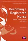 Becoming a Registered Nurse: Making the transition to practice - Jenny Temple - 9780857259318