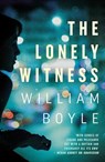 The Lonely Witness - William Boyle - 9780857302427