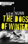 The Dogs Of Winter - Kem Nunn - 9780857302533