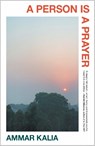 A Person is a Prayer - Ammar Kalia - 9780857305855