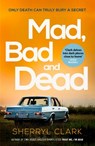 Mad, Bad and Dead - Sherryl Clark - 9780857308207