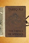 The Trials of Spinoza - Tariq Ali - 9780857426376
