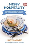 Messy Hospitality - Lucy Moore - 9780857464156