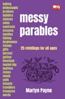 Messy Parables - Martyn Payne - 9780857465504