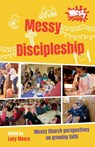 Messy Discipleship - Lucy Moore - 9780857469533