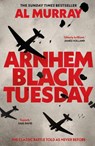 Arnhem: Black Tuesday - Al Murray - 9780857506566