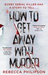 How to Get Away with Murder - Rebecca Philipson - 9780857507679