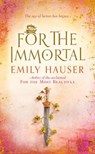 Hauser, E: For The Immortal - HAUSER,  Emily - 9780857523204