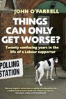 Things Can Only Get Worse? - John O'Farrell - 9780857524744