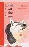 Lonely Castle in the Mirror - Mizuki Tsujimura - 9780857527288
