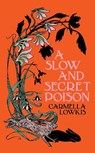 A Slow and Secret Poison - Carmella Lowkis - 9780857529510