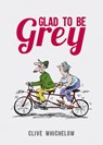 Glad to Be Grey - Clive Whichelow - 9780857659507