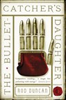 The Bullet-Catcher's Daughter - Rod Duncan - 9780857665317