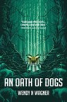 An Oath of Dogs - Wendy N Wagner - 9780857666666
