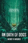 An Oath of Dogs - WAGNER,  Wendy N. - 9780857666673