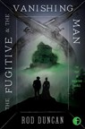 The Fugitive and the Vanishing Man - Rod Duncan - 9780857668493