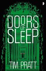 Doors of Sleep - Tim Pratt - 9780857668752