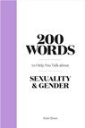 200 Words to Help you Talk about Gender & Sexuality - Kate Sloan - 9780857829504