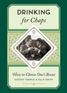 Drinking for Chaps: How to choose one's booze - Gustav Temple ; Olly Smith - 9780857832993