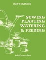 Bob's Basics: Sowing, Planting, Watering - FLOWERDEW,  Bob - 9780857834737
