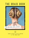 The Braid Book: 20 fun and easy styles - Sarah Hiscox ; Willa Burton - 9780857836267