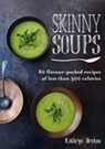 Skinny Soups - Kathryn Bruton - 9780857836687