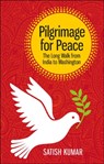 Pilgrimage for Peace - Satish Kumar - 9780857845290