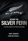 Behind the Silver Fern - Tony Johnson ; Lynn McConnell - 9780857903334