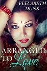 Arranged To Love - Elizabeth Dunk - 9780857990266