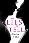 The Lies We Tell - Elizabeth Dunk - 9780857990631
