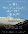 Where Men No More May Reap or Sow - Richard D. Oram - 9780859767170
