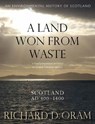 A Land Won from Waste - Richard D. Oram - 9780859767194