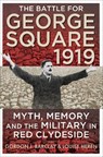 The Battle for George Square 1919 - Gordon Barclay ; Louise Heren - 9780859767415