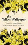 The Yellow Wallpaper - Charlotte Perkins Gilman - 9780860682011