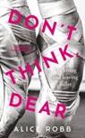 Don’t Think, Dear - Alice Robb - 9780861542345