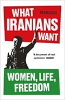 What Iranians Want - Arash Azizi - 9780861549146