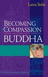 Becoming the Compassion Buddha - Lama Thubten Yeshe - 9780861719013