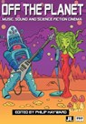 Off the Planet - Rebecca Leydon ; Shuhei Hosokawa ; Nabeel Zuberi ; Neil Lerner ; Rebecca Coyle ; Paul Théberge ; Michael Hannan ; Melissa Carey ; Karen Collins ; Mark Evans - 9780861969388